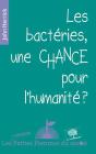 Les Bactéries, Une Chance Pour L'Humanité ? - Preview