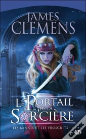 Les Bannis Et Les Proscrits, T.4 : Le Portail De La Sor'Ciere