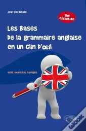 Les Bases De La Grammaire Anglaise En Un Clin D'Oeil ; Avec Exercices Corrigés