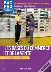 Capa do artigo Les Bases Du Commerce Et De La Vente ; Bac Pro 3 Ans ; Seconde Professionnelle ; Livre De L