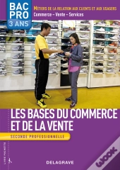 Les Bases Du Commerce Et De La Vente ; Bac Pro 3 Ans ; Seconde Professionnelle ; Livre De L'Élève (Édition 2009)