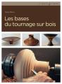 Les Bases Du Tournage Sur Bois (3e Édition) - Preview