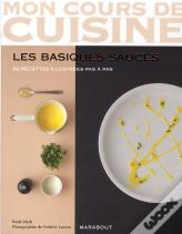 Les Basiques Sauces ; 82 Recettes Illustrées Pas À Pas