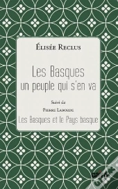 Les Basques, Un Peuple Qui S'En Va ; Les Basques Et Le Pays Basque