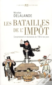 Les Batailles De L'Impôt ; Consentement Et Résistances De 1789 À Nos Jours