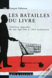 Les Batailles Du Livre ; L'Édition Romande, De Son Âge D'Or À L'Ère Numérique