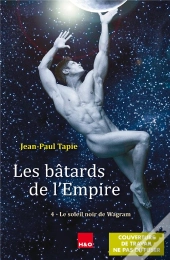 Les Bâtards De L'Empire Tome 4 : Le Soleil Noir De Wagram