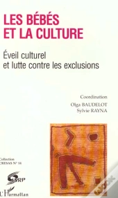 Les Bebes Et La Culture ; Eveil Culturel Et Lutte Contre Les Exclusions