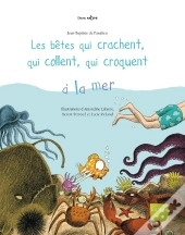 Les Bêtes Qui Crachent, Qui Collent, Qui Croquent À La Mer