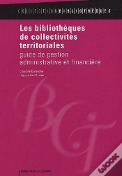 Capa do artigo Les Bibliothèques De Collectivités Territoriales ; Guide De Festion Administrative Et Financière