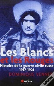 Capa do artigo Les Blancs Et Les Rouges ; Histoire De La Guerre Civile Russe, 1917-1921