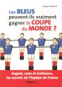 Les Bleus Peuvent-Ils Vraiment Gagner La Coupe Du Monde ? - Preview