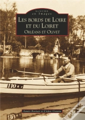 Les Bords De Loire Et Du Loiret ; Orléans Et Olivet