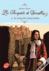 Les Bosquets De Versailles - Tome 2 - Le Sang Du Labyrinthe