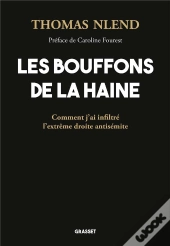 Les Bouffons De La Haine : Comment J'Ai Infiltré L'Extrême Droite Antisémite