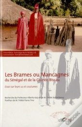 Les Brames Ou Mancagnes Du Sénégal Et De La Guinée-Bissau ; Essai Sur Leurs Us Et Coutumes