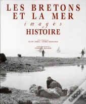 Les Bretons Et La Mer ; Images Et Histoire