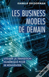 Les Business Models De Demain : Utiliser La Transition Numérique Pour Se Réinventer