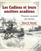 Les Cadiens Et Leurs Ancetres Acadiens