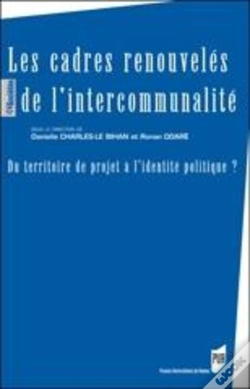 Capa do artigo Les Cadres Renouvelés De L'Intercommunalité ; Du Territoire De Projet À L'Identité Politique ?