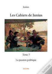 Capa do artigo Les Cahiers De Junius T.7  ;  La Passion Politique