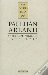 Les Cahiers De La Nrf : Paulhan, Arland ; Correspondance ; 1936-1945