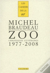 Les Cahiers De La Nrf : Zoo ; Chroniques Littéraires (1977-2008)