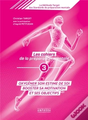Capa do artigo Les Cahiers De La Préparation Mentale Tome 3 ; Oxygéner Son Estime De Soi, Booster Sa Motivation Et Ses Objectifs