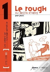 Les Cahiers De L'Image Narrative Tome 1 : Le Rough Ou Dessin D'Idées