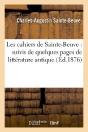 Les Cahiers De Sainte-Beuve : Suivis De Quelques Pages De Litterature Antique - Preview