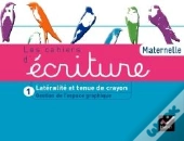 Les Cahiers D'Ecriture - Ps/Ms Edition 2011, Cahier 1 : Lateralite Et Tenue De Crayon + Gestion Espace