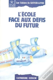Les Cahiers Du Savoir-Livre ; L'École Face Aux Défis Du Futur