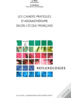 Capa do artigo Les Cahiers Pratiques D'Aromathérapie Selon L'École Française T.6 ; Réflexologies