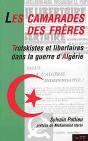 Les Camarades Des Frères ; Trotskistes Et Libertaires Dans La Guerre D'Algérie - Preview