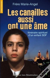 Les Canailles Aussi Ont Une Âme, Itinéraire Spirituel D'Un Enfant Sdf