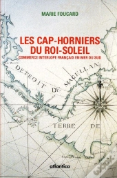Les Cap-Horniers Du Roi Soleil ; Commerce Interlope Français En Mer Du Sud