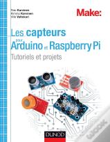 Les Capteurs Pour Arduino Et Raspberry Pi ; Expériences Et Projets