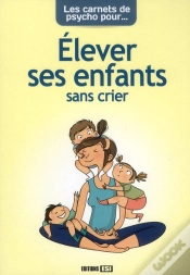 Capa do artigo Les Carnets De Psycho Pour Elever Son Enfant Sans Crier