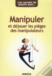 Les Carnets De Psycho Pour Ne Pas Se Faire Manipuler