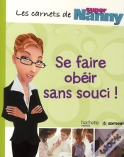 Capa do artigo Les Carnets De Super Nanny ; Se Faire Obéir Au Doigt Et À L