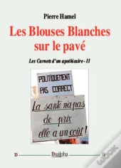 Les Carnets D'Un Apothicaire Tome 2 ; Les Blouses Blanches Sur Le Pavé
