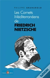 Les Carnets Mediterraneens De Friedrich Nietzsche