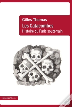 Capa do artigo Les Catacombes : Histoire Du Paris Souterrain