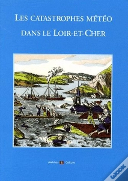 Capa do artigo Les Catastrophes Météo Dans Le Loir-Et-Cher