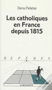 Les Catholiques En France Depuis 1815