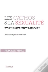 Les Cathos Et La Sexualité ; Et S'Ils Avaient Raison ?