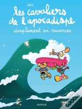 Les Cavaliers De L'Apocadispe Tome 6 : Simplement En Vacances