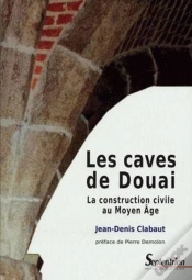 Capa do artigo Les Caves De Douai ; La Construction Civile Au Moyen Âge