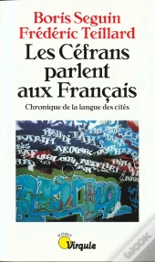 Les Cefrans Parlent Aux Francais ; Chronique De La Langue Des Cites