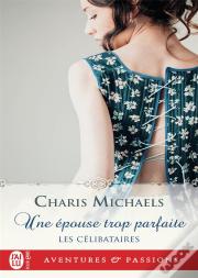 Les Celibataires - 2 - Une Epouse Trop Parfaite
